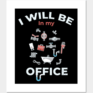 I will be in my Office plumbing / plumber gift idea, plumbing gift, love plumbing, hand craft Posters and Art